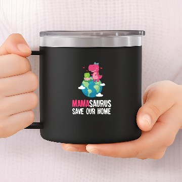 Discover Mamasaurus Trex Earth Day Save Planet Environment 14oz Stainless Steel Tumblers