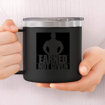Discover Earned Not Given 14oz Stainless Steel Tumblers