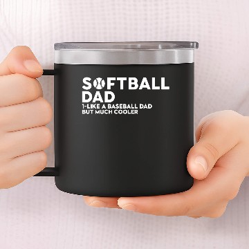Discover Softball Dad 14oz Stainless Steel Tumblers