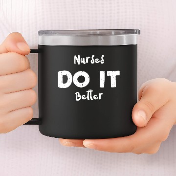 Discover Nurses Do It Better - Nurse 14oz Stainless Steel Tumblers