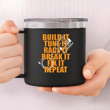 Discover Build It Tune It Race It Break It Fix It Repeat 14oz Stainless Steel Tumblers