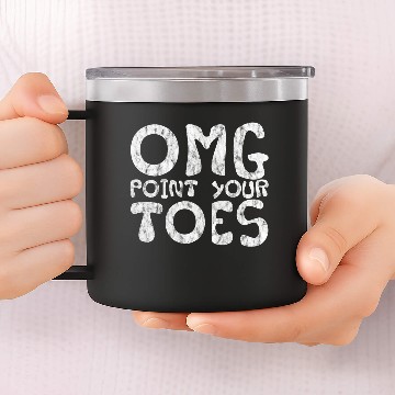 Discover Omg Point Your Toes 5 14oz Stainless Steel Tumblers
