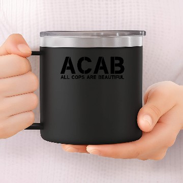 Discover ACAB - all cops are beautiful 14oz Stainless Steel Tumblers