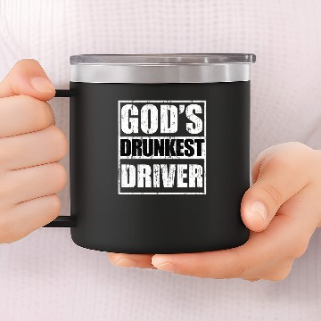 Discover God's drunkest driver 14oz Stainless Steel Tumblers