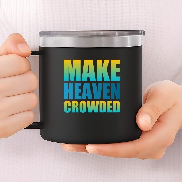 Discover Make heaven crowded | Cool Saying 14oz Stainless Steel Tumblers