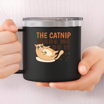 Discover Catnip high cat quote 14oz Stainless Steel Tumblers