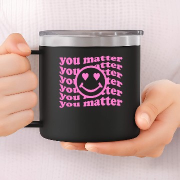 Discover YOU MATTER 14oz Stainless Steel Tumblers