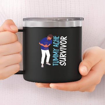 Discover Tummy Ache Survivor Stomachache 14oz Stainless Steel Tumblers