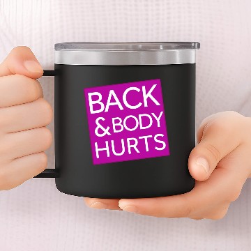 Discover Back and body hurts 14oz Stainless Steel Tumblers