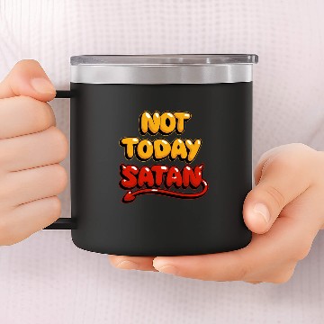 Discover Not Today Satan 14oz Stainless Steel Tumblers