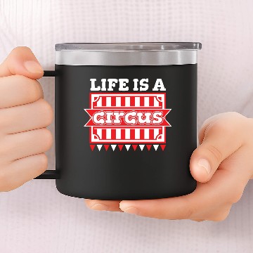 Discover Life Is A Circus 14oz Stainless Steel Tumblers