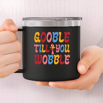 Discover Gobble Till You Wobble 14oz Stainless Steel Tumblers