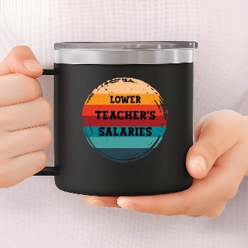 Discover Lower Teacher Salaries 14oz Stainless Steel Tumblers