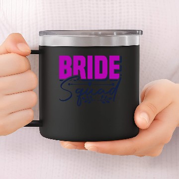 Discover Bride Squad 14oz Stainless Steel Tumblers Design