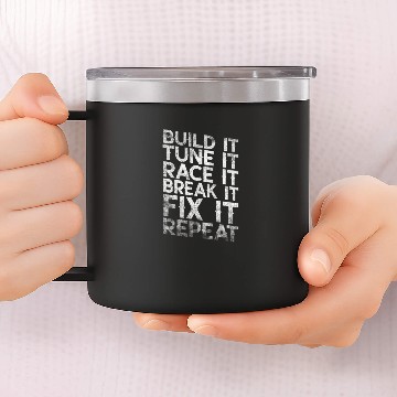 Discover Build It Tune It Race It Break It Fix It Repeat 14oz Stainless Steel Tumblers