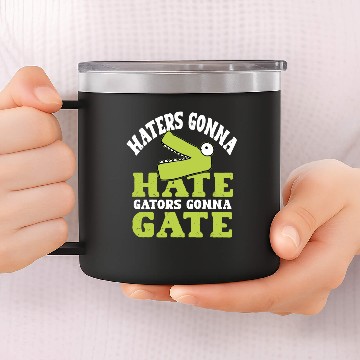 Discover Haters gonna hate, gators gonna gate! 14oz Stainless Steel Tumblers