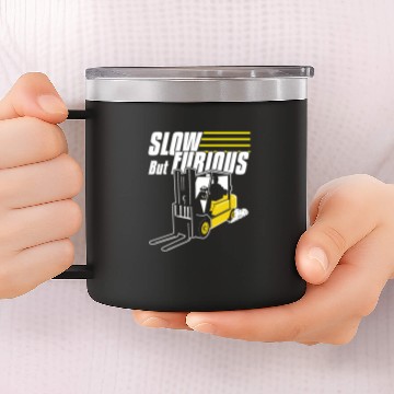 Discover Forklift Operator Slow But Furious 14oz Stainless Steel Tumblers