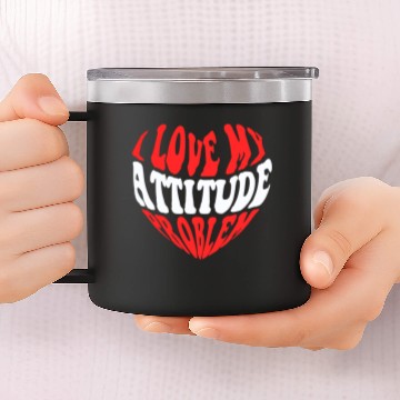 Discover I Love My Attitude Problem - Problem Lovers 14oz Stainless Steel Tumblers