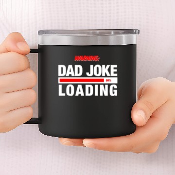 Discover Warning Dad Joke Loading - Funny Motif 14oz Stainless Steel Tumblers