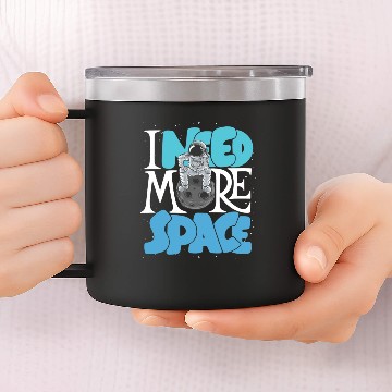 Discover I Need More Space 14oz Stainless Steel Tumblers