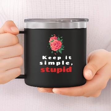 Discover Keep it simple stupid. 14oz Stainless Steel Tumblers