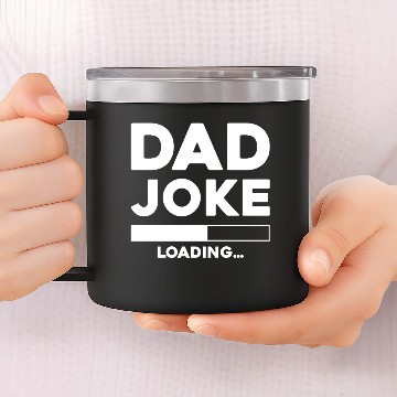 Discover Dad Joke Loading 14oz Stainless Steel Tumblers