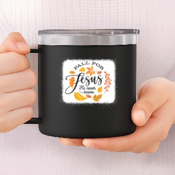 Discover Fall For Jesus He Never Leaves Fall For Autumn I 14oz Stainless Steel Tumblers