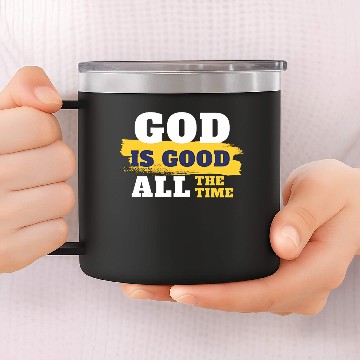 Discover God is good all the time 14oz Stainless Steel Tumblers
