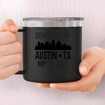 Discover Austin Texas Someone Loves Me 14oz Stainless Steel Tumblers