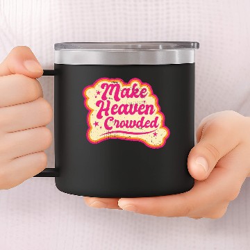 Discover Make Heaven Crowded Bible Scripture Jesus 14oz Stainless Steel Tumblers