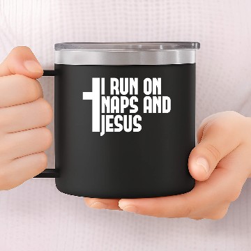 Discover I Run On Naps And Jesus 14oz Stainless Steel Tumblers