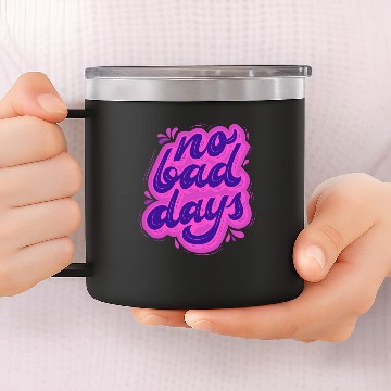 Discover No bad days 14oz Stainless Steel Tumblers