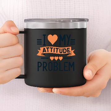 Discover I heart my attitude problem 14oz Stainless Steel Tumblers