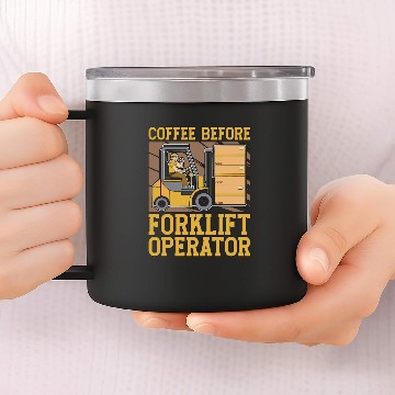 Discover Forklift Operator Coffee Truck Driver Coffee Lover 14oz Stainless Steel Tumblers