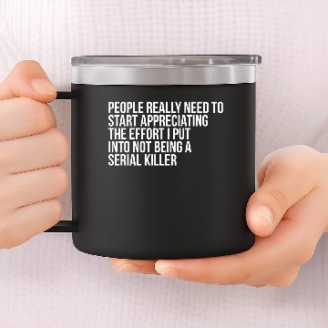 Discover Serial Killer sarcasm 14oz Stainless Steel Tumblers