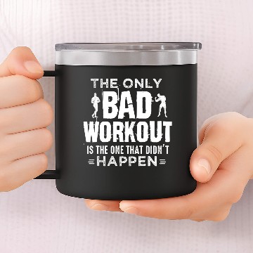 Discover fitness The only bad workout 14oz Stainless Steel Tumblers