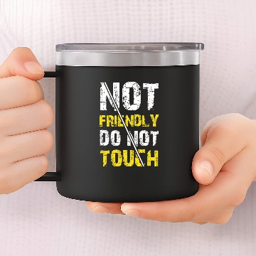 Discover Not Friendly Do Not Touch Funny Introvert 14oz Stainless Steel Tumblers