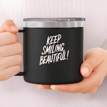 Discover Keep Smiling Beautiful Positive Affirmation 14oz Stainless Steel Tumblers