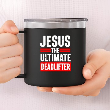 Discover Jesus Ultimate Deadlifter Workout Christian Gym 14oz Stainless Steel Tumblers