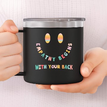 Discover Empathy begins with your back 14oz Stainless Steel Tumblers