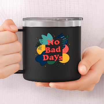 Discover NO BAD DAYS 14oz Stainless Steel Tumblers