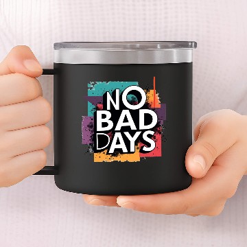 Discover NO BAD DAYS 14oz Stainless Steel Tumblers
