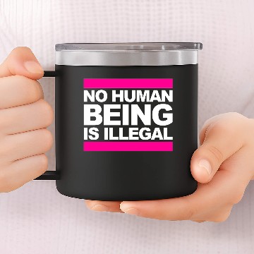 Discover no human is illegal - The Original 14oz Stainless Steel Tumblers