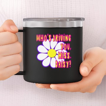 Discover Who's Driving You, Miss Daisy? 14oz Stainless Steel Tumblers