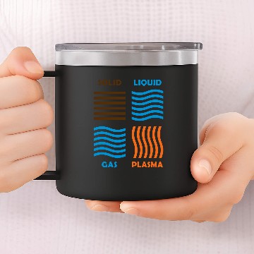 Discover The 4 Phases of Matter: SOLID, LIQUID, GAS, PLASMA 14oz Stainless Steel Tumblers