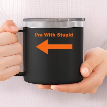 Discover I'm With Stupid 14oz Stainless Steel Tumblers