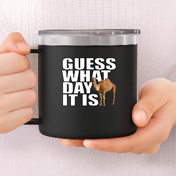 Discover Hump Day Camel Guess What Day It Is 14oz Stainless Steel Tumblers