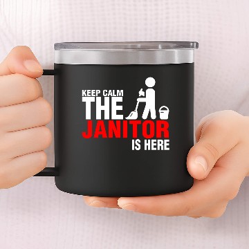 Discover Keep Calm The Janitor Is Here 14oz Stainless Steel Tumblers