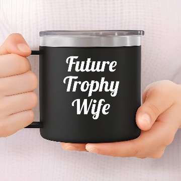 Discover Future Trophy Wife 14oz Stainless Steel Tumblers