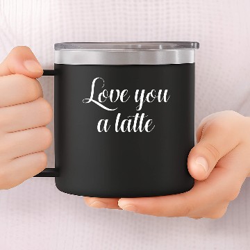 Discover Love You A Latte 14oz Stainless Steel Tumblers